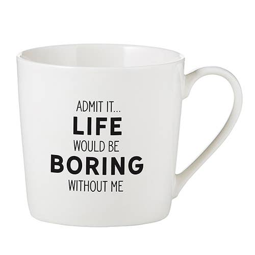 Life Would Be Boring Mug